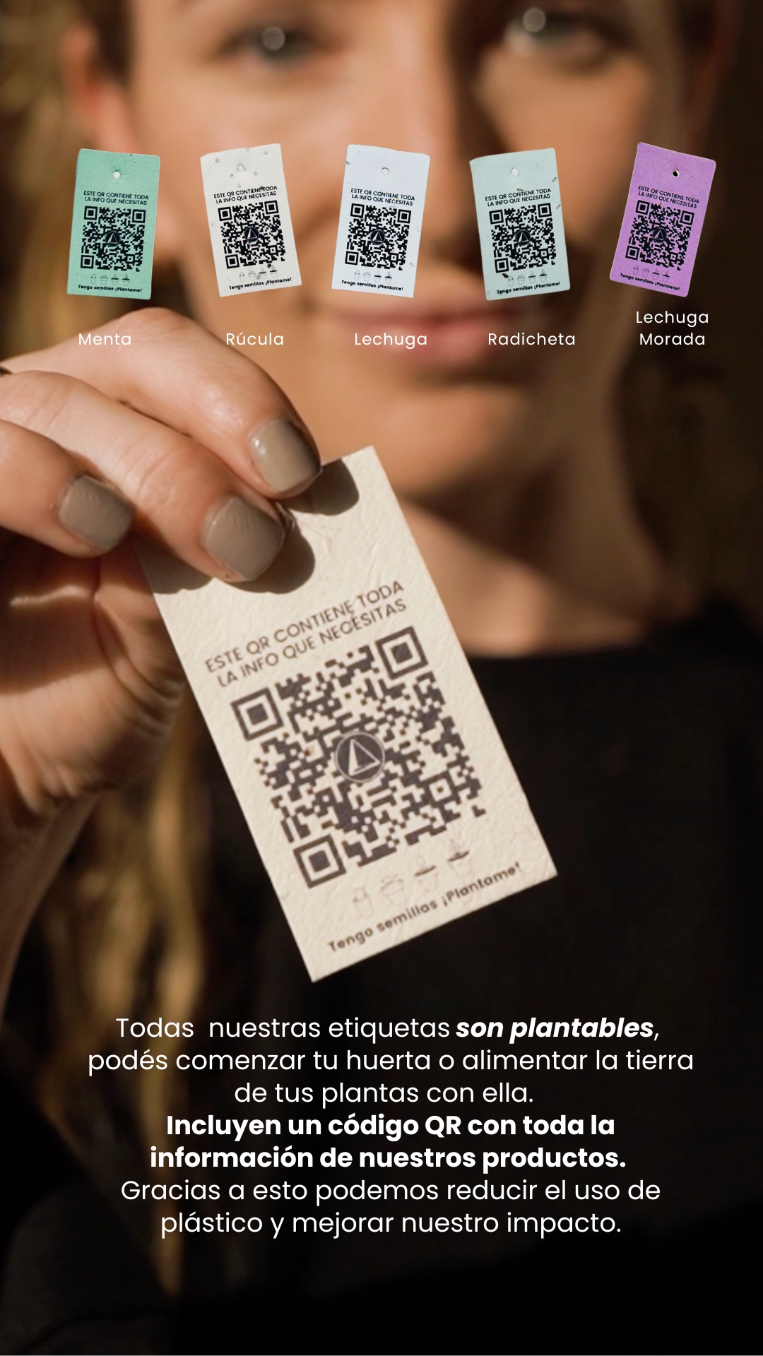 Todas  nuestras etiquetas son plantables,  podés comenzar tu huerta o alimentar la tierra de tus plantas con ella.   Incluyen un código QR con toda la información de nuestros productos.  Gracias a esto podemos reducir el uso de plástico y mejorar nuestro impacto.